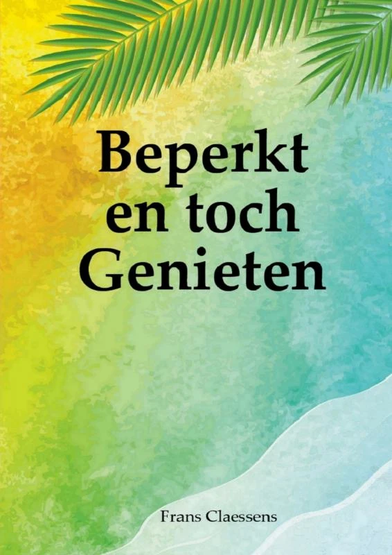 Beperkt en toch Genieten – Frans Claessens – boek cover