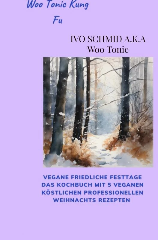 Woo Tonic Kung Fu Vegane Friedliche Festtage das Buch – Ivo Schmid – boek cover