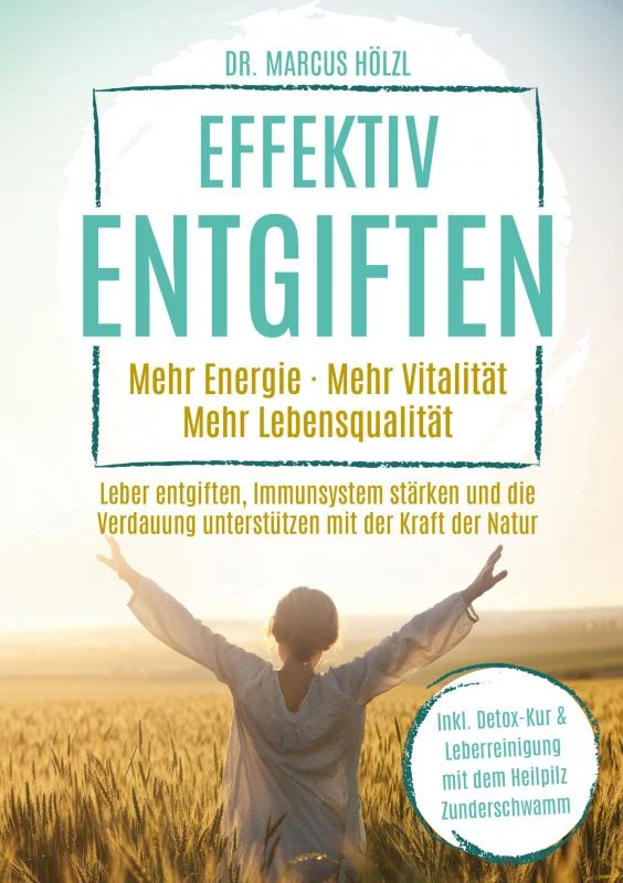 Effektiv entgiften: Mehr Energie. Mehr Vitalität. Mehr Lebensqualität – Marcus Hölzl – boek cover