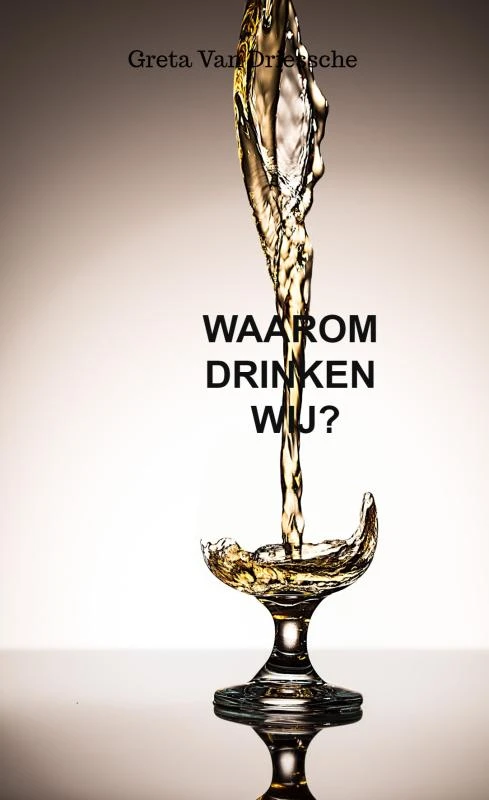 Waarom drinken wij? – Greta Van Driessche – boek cover