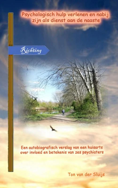 Psychologisch hulp verlenen en nabij zijn als dienst aan de naaste – Ton van der Sluijs – boek cover