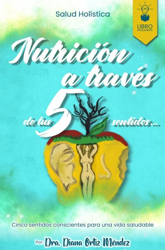 NUTRICION A TRAVES DE TUS 5 SENTIDOS – Diana Ortiz Méndez – boek cover