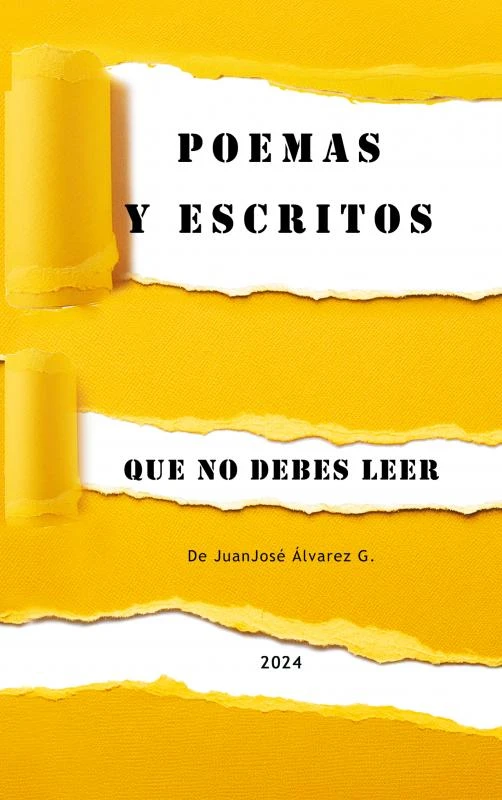 POEMAS Y ESCRITOS QUE NO DEBES LEER – JuanJosé Alvarez G. – boek cover