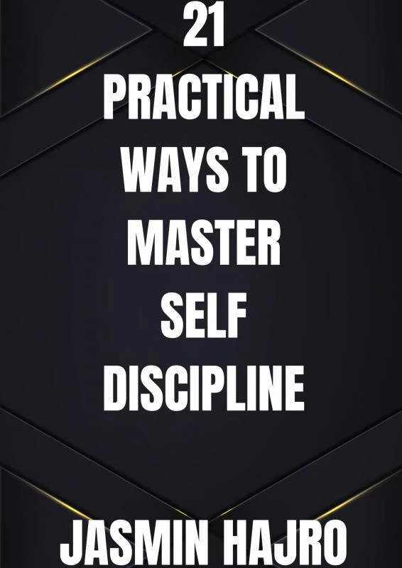21 Practical ways to master self discipline – Jasmin Hajro – boek cover