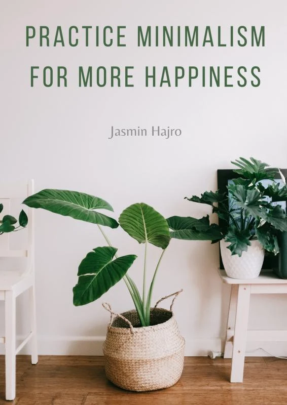 Practice minimalism for more happiness – Jasmin Hajro – boek cover