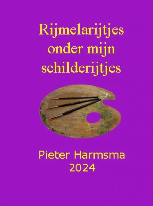 Rijmelarijtjes onder mijn schilderijtjes – Pieter Harmsma – boek cover