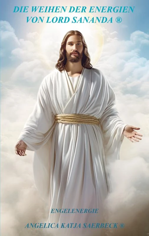 Die Weihen der Energien von Lord Sananda ® – Angelica Katja Saerbeck ® – boek cover