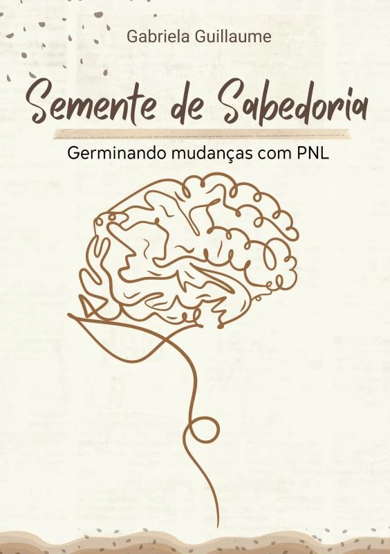 Semente de Sabedoria: Germinando Mudanças com PNL – Gabriela Guillaume – boek cover