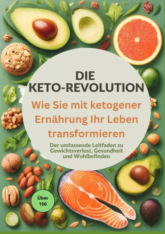 Die Keto-Revolution: Wie Sie mit ketogener Ernährung Ihr Leben transformieren über 150 Leckere Rezepte – Lisa Becker – boek cover