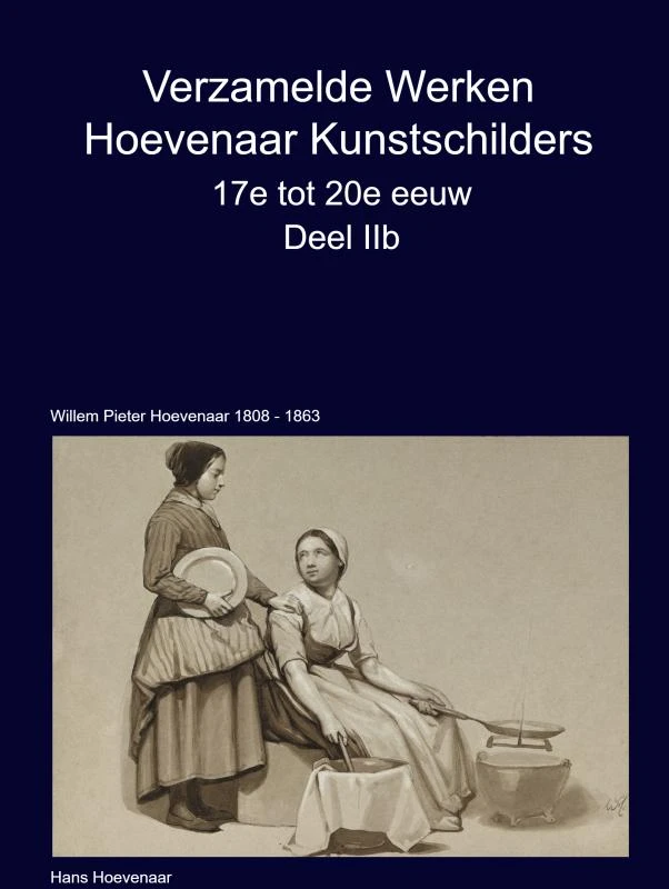 Verzamelde Werken Hoevenaar Kunstschilders 17e tot 20e eeuw Deel IIb – Hans Hoevenaar – boek cover