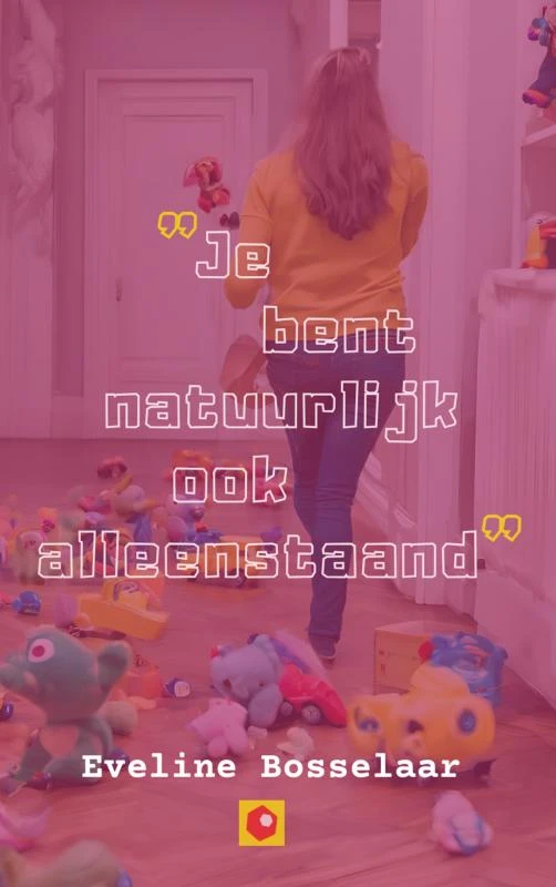 Je bent natuurlijk ook alleenstaand – Eveline Bosselaar – boek cover