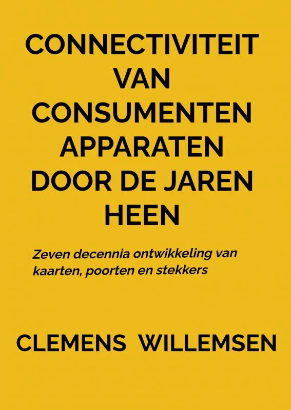 Connectiviteit van consumentenapparaten door de jaren heen – Clemens Willemsen – boek cover