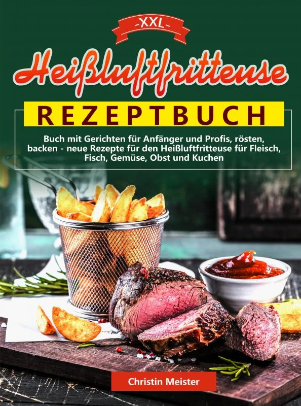 XXL Heißluftfritteuse Rezeptbuch – Christin Meister – boek cover
