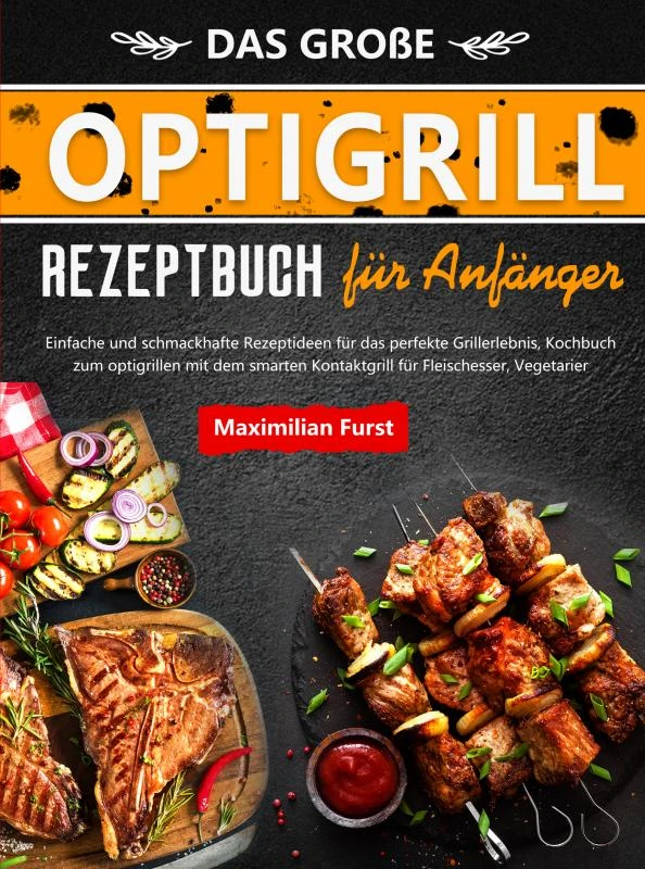 Das Große Optigrill Rezeptbuch für Anfänger – Maximilian Furst – boek cover