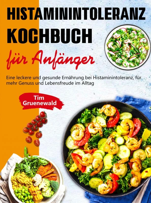 Histaminintoleranz Kochbuch für Anfänger – Tim Gruenewald – boek cover