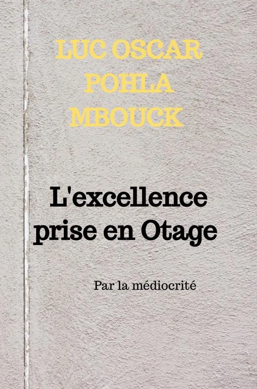 L'excellence prise en Otage – Luc Oscar Pohla Mbouck – boek cover