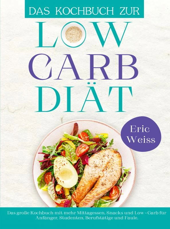 Das Kochbuch zur Low-Carb-Diät – Eric Weiss – boek cover