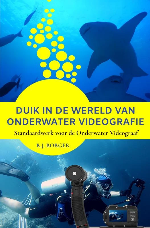 Duik in de wereld van Onderwater Videografie – R.J. Borger – boek cover