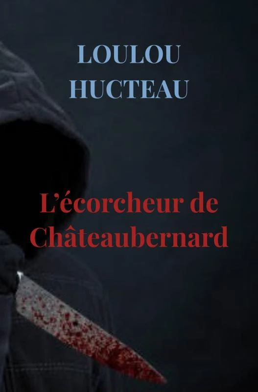 L¿écorcheur de Châteaubernard – Loulou Hucteau – boek cover