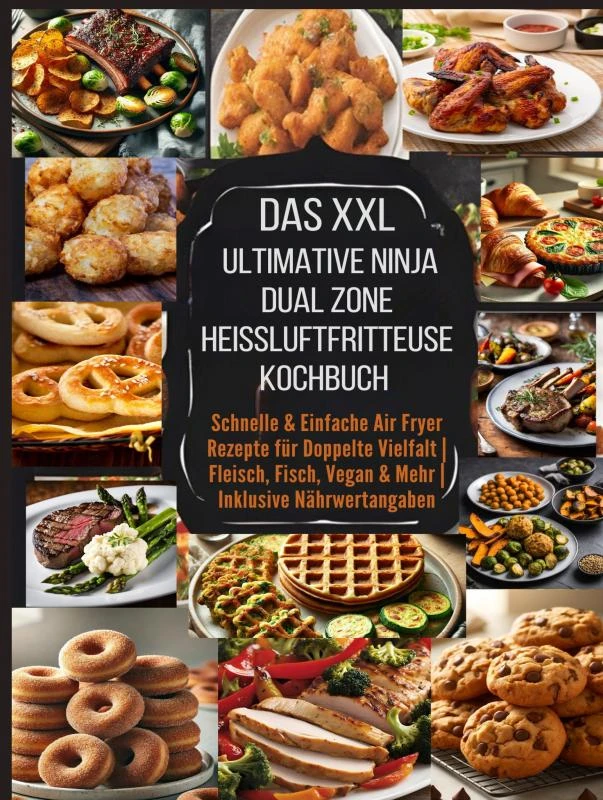 Das XXL Ultimative Ninja Dual Zone Heißluftfritteuse Kochbuch – Eva Leckerfeld – boek cover