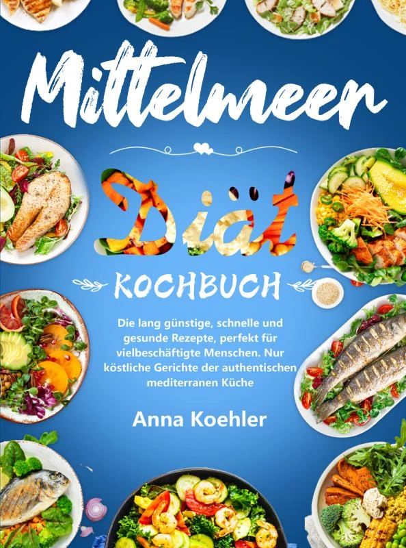 Mittelmeer Diät Kochbuch – Anna Koehler – boek cover
