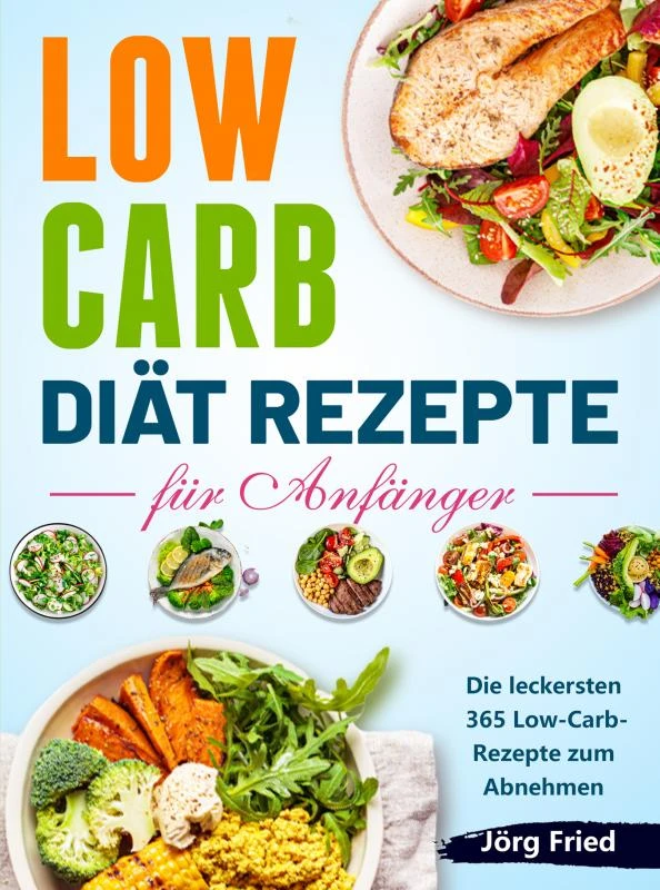 Low carb Diät Rezepte für Anfänger – Jörg Fried – boek cover