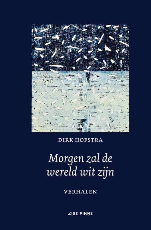 Morgen zal de wereld wit zijn – Dirk Hofstra – boek cover