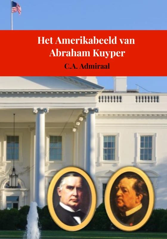 Het Amerikabeeld van Abraham Kuyper – C.A. Admiraal – boek cover