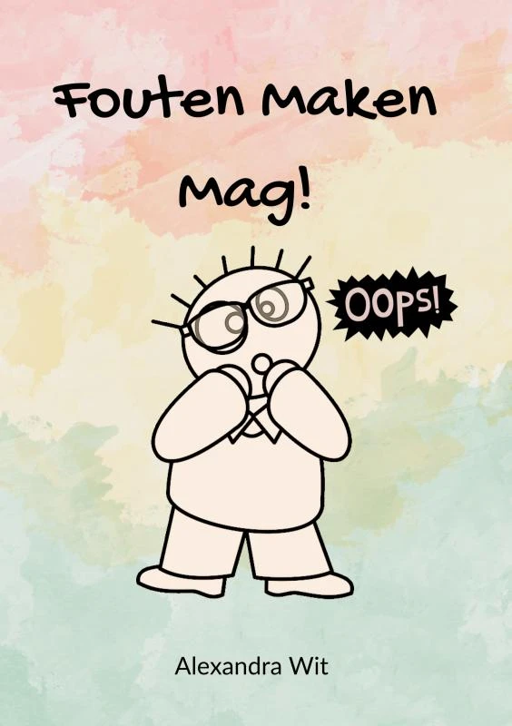 Fouten Maken Mag! – Alexandra Wit – boek cover