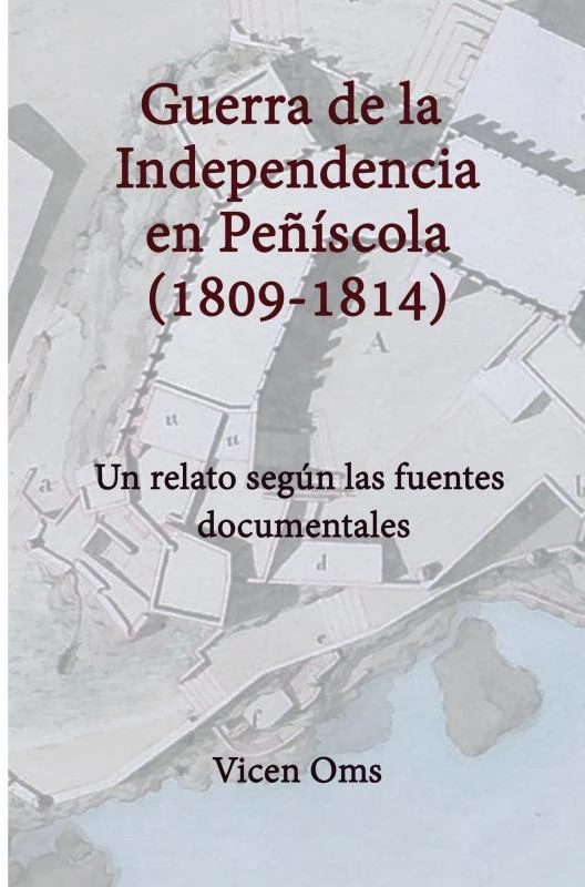 GUERRA DE LA INDEPENDENCIA EN PEÑÍSCOLA 1809-1814 – Vicen Oms – boek cover