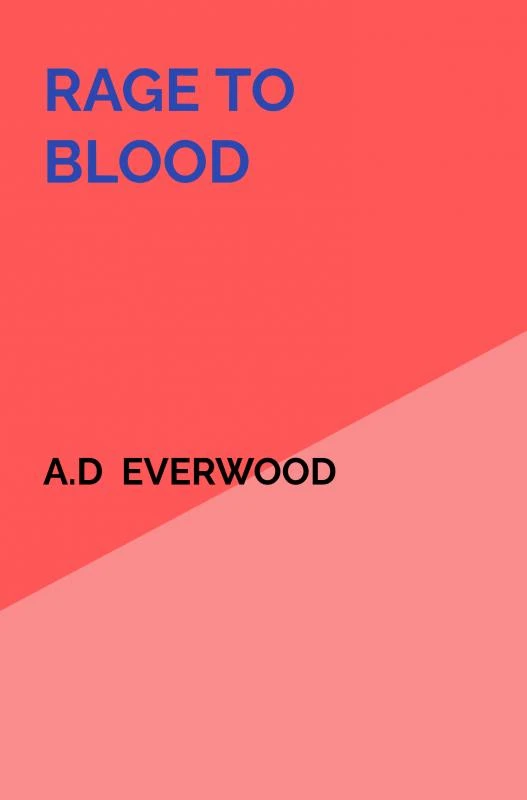 Rage To Blood – A.D Everwood – boek cover