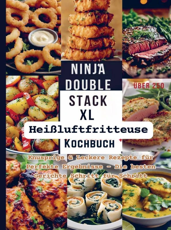 Ninja Double Stack XL Heißluftfritteuse Kochbuch FARBAUSGABE – Tina Frisch – boek cover