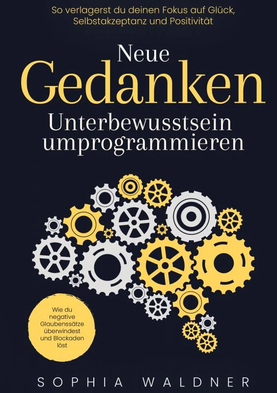 Neue Gedanken - Unterbewusstsein umprogrammieren – Sophia Waldner – boek cover
