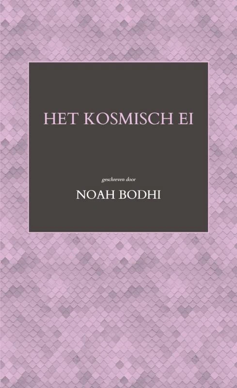 Het kosmisch ei – Noah Bodhi – boek cover