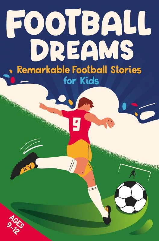 Football Dreams ¿ Remarkable Football Stories for Kids: How 13 Footballers Overcame Challenges and Became Legends (ages 9-12) – Emily Johnson – boek cover