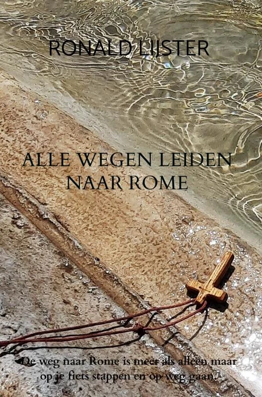Alle wegen leiden naar Rome – Ronald Lijster – boek cover