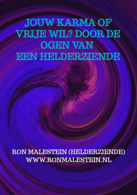 Jouw karma of vrije wil? Door de ogen van een helderziende. – Ron Malestein (helderziende) – boek cover