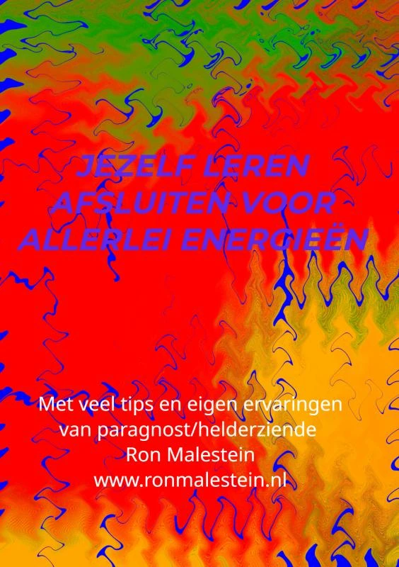 Jezelf leren afsluiten voor allerlei energieën – Ron Malestein (helderziende) – boek cover