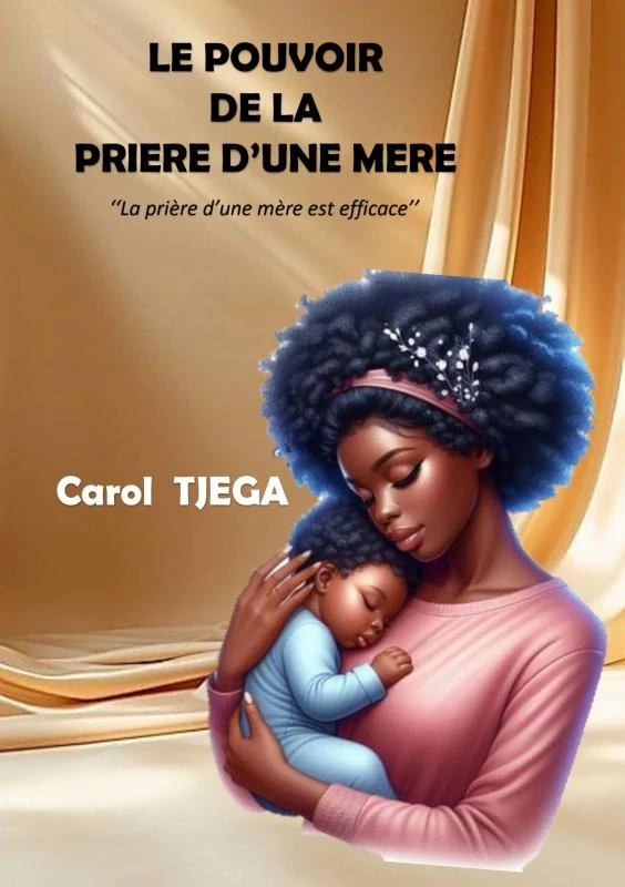 LE POUVOIR DE LA PRIERE D'UNE MERE – Carol TJEGA – boek cover
