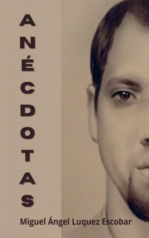 Anecdotas – Miguel Angel Luquez Escobar – boek cover