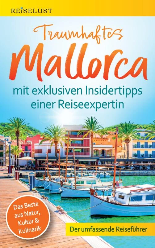 REISELUST Traumhaftes Mallorca: Der umfassende Reiseführer mit exklusiven Insidertipps zu Natur, Kultur & Kulinarik ¿ – Mag. Nicole Nagel – boek cover