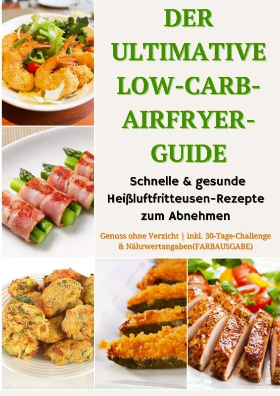 Der ultimative Low-Carb-Airfryer-Guide: Schnelle & gesunde Heißluftfritteusen-Rezepte zum Abnehmen – Emma L. Fischer – boek cover