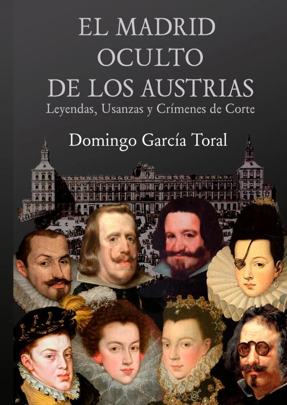 EL MADRID OCULTO DE LOS AUSTRIAS – Domingo García Toral – boek cover