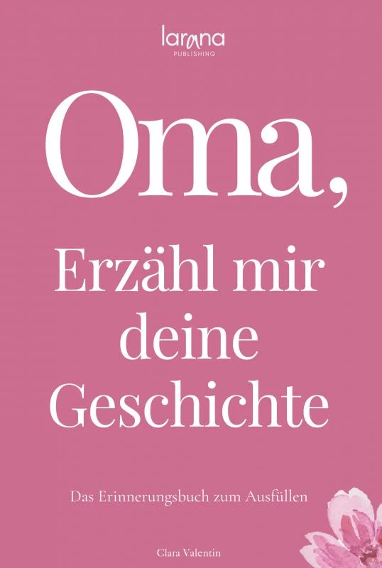 Oma, erzähl mir deine Geschichte: Das Erinnerungsbuch zum Ausfüllen | Ein persönliches und besonderes Geschenk für Großmütter – Clara Valentin – boek cover
