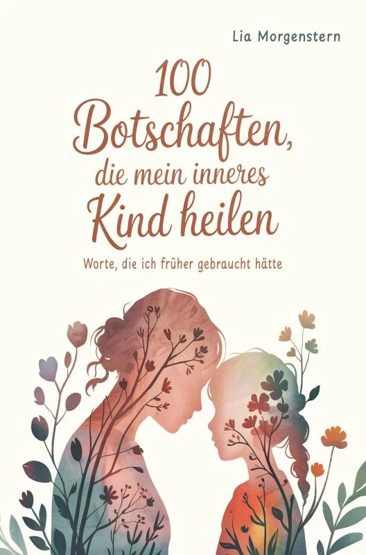 100 Botschaften, die mein inneres Kind heilen – Lia Morgenstern – boek cover