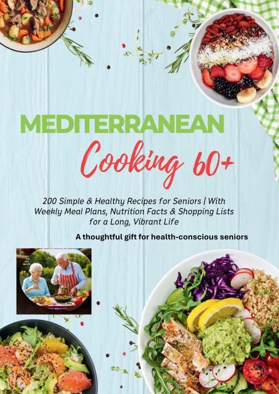 MEDITERRANEAN COOKING 60+ 200 Simple & Healthy Recipes for Seniors – Robinia Leckerstein – boek cover