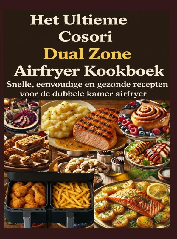 Het Ultieme Cosori Dual Zone Airfryer Kookboek – Jana Aircook – boek cover
