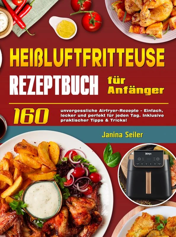 Heißluftfritteuse Rezeptbuch für Anfänger – Janina Seiler – boek cover