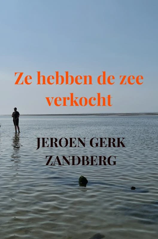 Ze hebben de zee verkocht – Jeroen Gerk Zandberg – boek cover