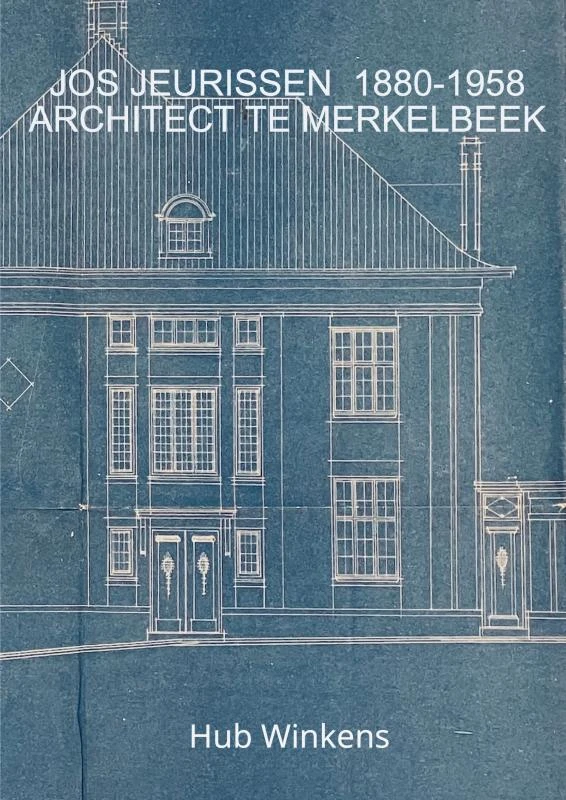JOS JEURISSEN 1880-1958 ARCHITECT TE MERKELBEEK – Hub Winkens – boek cover